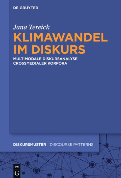 Klimawandel im Diskurs: Multimodale Diskursanalyse crossmedialer Korpora