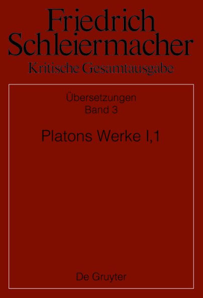 Platons Werke I,1, Berlin 1804. 1817: Einleitung, Phaidros, Lysis, Protagoras, Laches