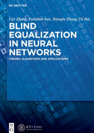 Title: Blind Equalization in Neural Networks: Theory, Algorithms and Applications, Author: Liyi Zhang