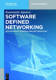 Title: Software Defined Networking: SDN-Praxis mit Controllern und OpenFlow / Edition 1, Author: Konstantin Agouros