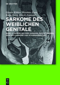 Title: Andere seltene Sarkome, Mischtumoren, genitale Sarkome und Schwangerschaft, Author: Günter Köhler