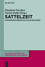 Title: Sattelzeit: Historiographiegeschichtliche Revisionen, Author: Elisabeth Décultot