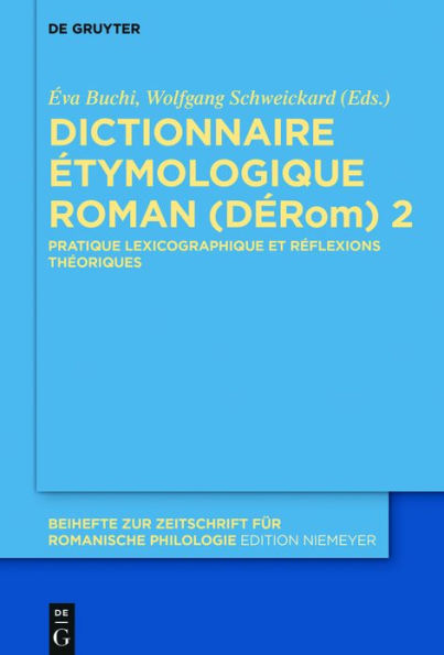 Dictionnaire Étymologique Roman (DÉRom) 2: Pratique lexicographique et réflexions théoriques