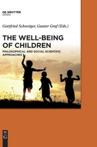 Title: The Well-Being of Children: Philosophical and Social Scientific Approaches, Author: Gottfried Schweiger