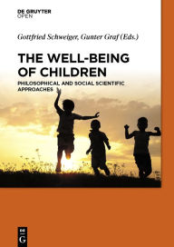 Title: The Well-Being of Children: Philosophical and Social Scientific Approaches, Author: Gottfried Schweiger