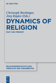 Title: Dynamics of Religion: Past and Present. Proceedings of the XXI World Congress of the International Association for the History of Religions, Author: Christoph Bochinger