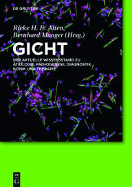 Title: Gicht: Der aktuelle Wissensstand zu Ätiologie, Pathogenese, Diagnostik, Klinik und Therapie, Author: Rieke Alten