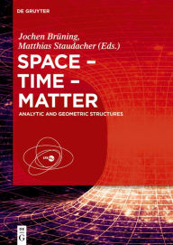 Title: Space - Time - Matter: Analytic and Geometric Structures, Author: Jochen Brüning