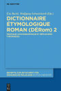 Dictionnaire Étymologique Roman (DÉRom) 2: Pratique lexicographique et réflexions théoriques