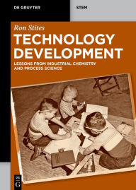 Title: Technology Development: Lessons from Industrial Chemistry and Process Science, Author: Ron Stites