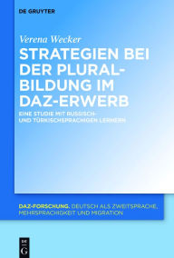 Title: Strategien bei der Pluralbildung im DaZ-Erwerb: Eine Studie mit russisch- und türkischsprachigen Lernern, Author: Verena Wecker