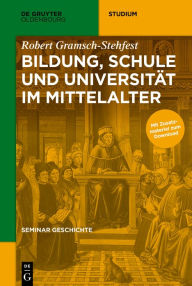 Title: Bildung, Schule und Universität im Mittelalter, Author: Robert Gramsch-Stehfest