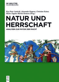 Title: Natur und Herrschaft: Analysen zur Physik der Macht, Author: Kay Peter Jankrift