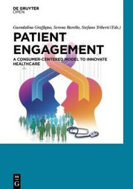 Title: Patient Engagement: A Consumer-Centered Model to Innovate Healthcare, Author: Guendalina Graffigna