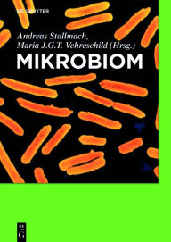 Title: Mikrobiom: Wissensstand und Perspektiven / Edition 1, Author: Andreas Stallmach