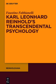 Title: Karl Leonhard Reinhold's Transcendental Psychology, Author: Faustino Fabbianelli