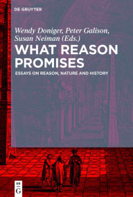 Title: What Reason Promises: Essays on Reason, Nature and History, Author: Wendy Doniger