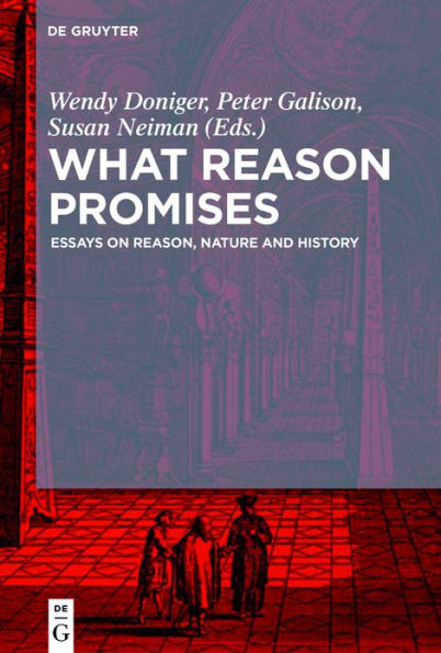 What Reason Promises: Essays on Reason, Nature and History