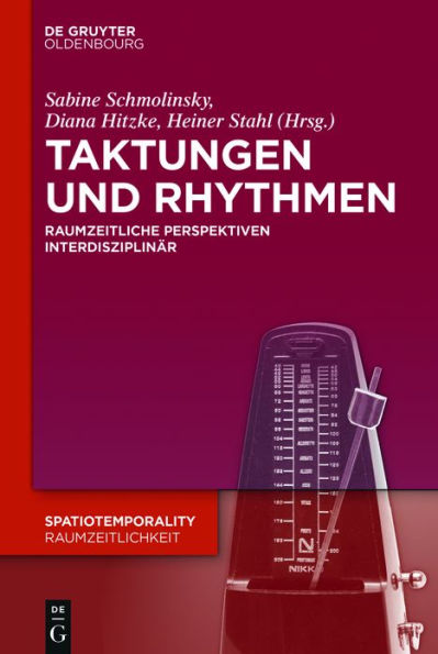 Taktungen und Rhythmen: Raumzeitliche Perspektiven interdisziplinär