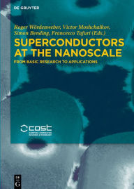 Title: Superconductors at the Nanoscale: From Basic Research to Applications, Author: Roger Wördenweber