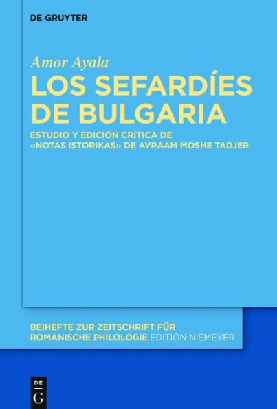 Los sefard#x000ED;es de Bulgaria: Estudio y edici#x000F3;n cr#x000ED;tica de la obra #x000AB;Notas istorikas#x000BB; de Avraam Moshe Tadjer