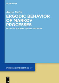 Title: Ergodic Behavior of Markov Processes: With Applications to Limit Theorems, Author: Alexei Kulik