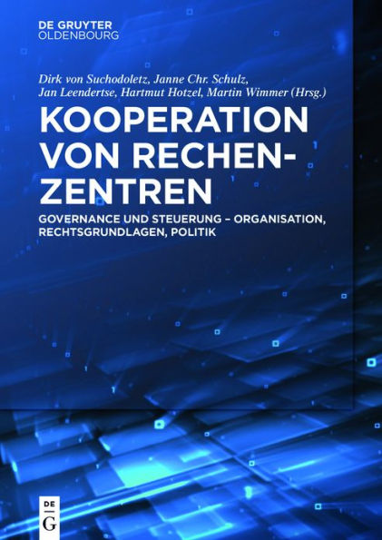 Kooperation von Rechenzentren: Governance und Steuerung - Organisation, Rechtsgrundlagen, Politik / Edition 1