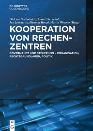 Title: Kooperation von Rechenzentren: Governance und Steuerung - Organisation, Rechtsgrundlagen, Politik, Author: Dirk von Suchodoletz
