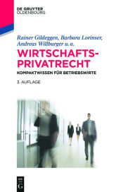 Title: Wirtschaftsprivatrecht: Kompaktwissen für Betriebswirte, Author: Rainer Gildeggen