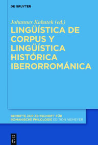 Title: Linguistica de corpus y linguistica historica iberorromanica, Author: Johannes Kabatek