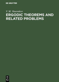 Title: Ergodic Theorems and Related Problems / Edition 1, Author: V. M. Shurenkov
