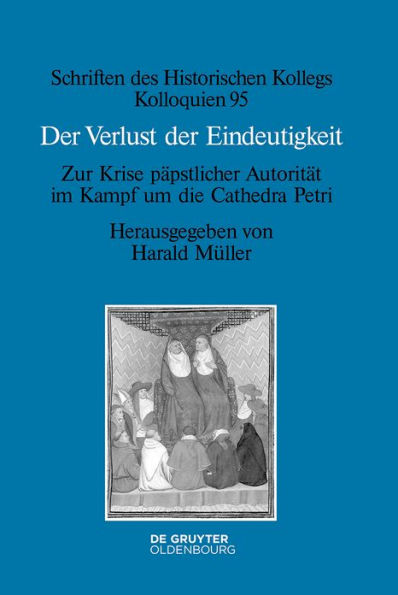 Der Verlust der Eindeutigkeit: Zur Krise päpstlicher Autorität im Kampf um die Cathedra Petri