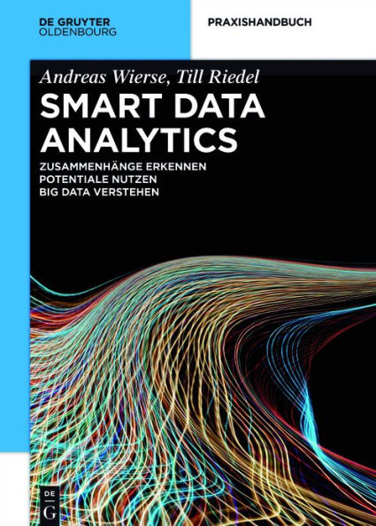 Smart Data Analytics: Mit Hilfe von Big Zusammenhänge erkennen und Potentiale nutzen