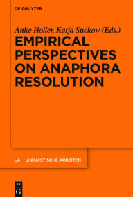 Title: Empirical Perspectives on Anaphora Resolution, Author: Anke Holler