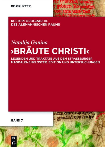 'Bräute Christi': Legenden und Traktate aus dem Straßburger Magdalenenkloster. Edition und Untersuchungen