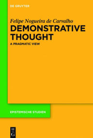 Title: Demonstrative Thought: A Pragmatic View, Author: Felipe Nogueira de Carvalho