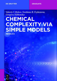 Title: Chemical Complexity via Simple Models: MODELICS / Edition 1, Author: Valeriy I. Bykov