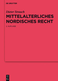 Title: Mittelalterliches nordisches Recht: Eine Quellenkunde, Author: Dieter Strauch