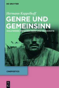 Title: Genre und Gemeinsinn: Hollywood zwischen Krieg und Demokratie, Author: Hermann Kappelhoff