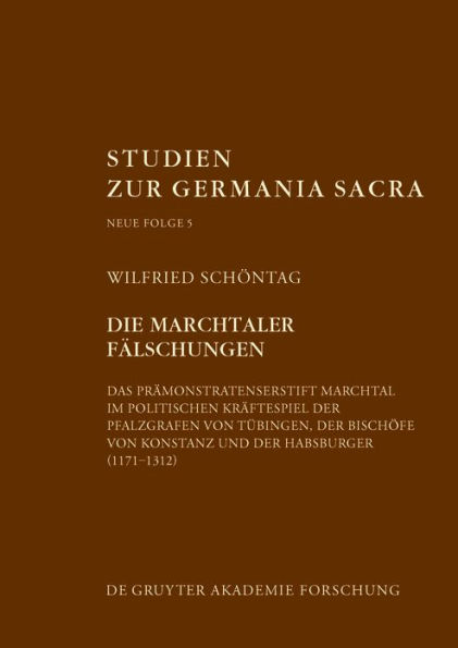 Die Marchtaler Fälschungen: Das Prämonstratenserstift Marchtal im politischen Kräftespiel (1171-1312)