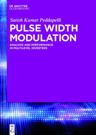 Title: Pulse Width Modulation: Analysis and Performance in Multilevel Inverters, Author: Satish Kumar Peddapelli