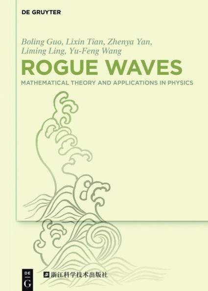 Rogue Waves: Mathematical Theory and Applications Physics