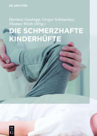 Title: Die schmerzhafte Kinderhüfte, Author: Hartmut Gaulrapp