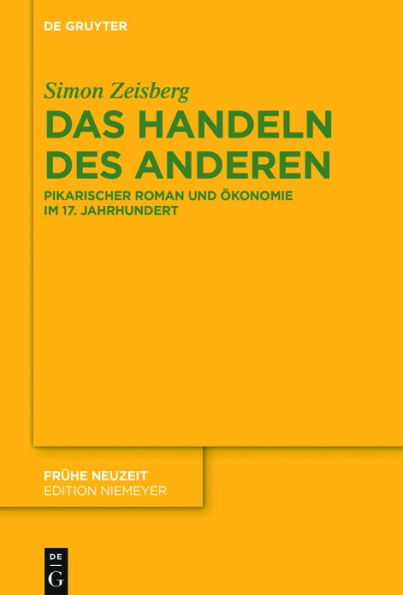 Das Handeln des Anderen: Pikarischer Roman und Ökonomie im 17. Jahrhundert