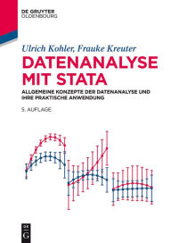 Title: Datenanalyse mit Stata: Allgemeine Konzepte der Datenanalyse und ihre praktische Anwendung, Author: Ulrich Kohler