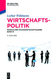 Title: Wirtschaftspolitik: Module der Volkswirtschaftslehre Band III, Author: Lothar Wildmann