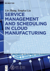 Title: Service management and scheduling in cloud manufacturing, Author: Yongkui Liu