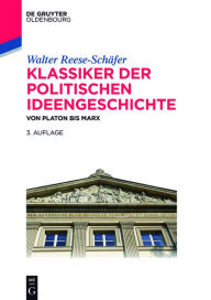 Title: Klassiker der politischen Ideengeschichte: Von Platon bis Marx, Author: Walter Reese-Schäfer