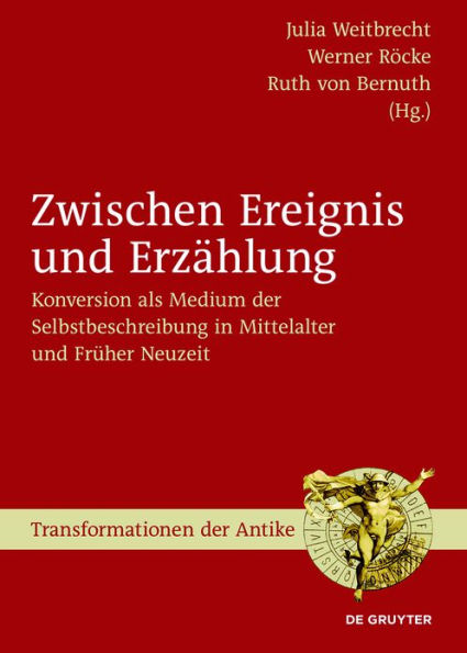 Zwischen Ereignis und Erz#x000E4;hlung: Konversion als Medium der Selbstbeschreibung in Mittelalter und Fr#x000FC;her Neuzeit