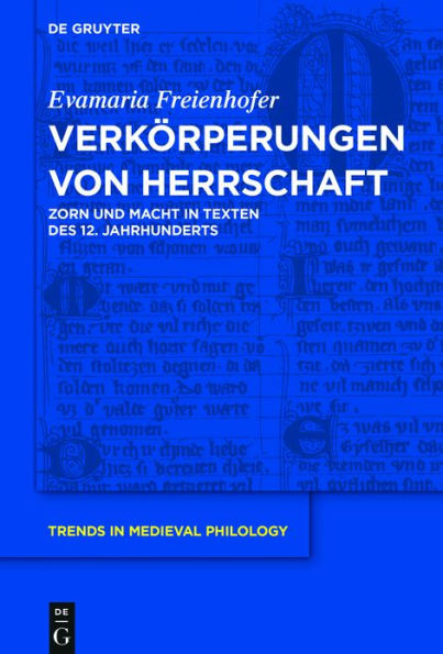 Verkörperungen von Herrschaft: Zorn und Macht in Texten des 12. Jahrhunderts